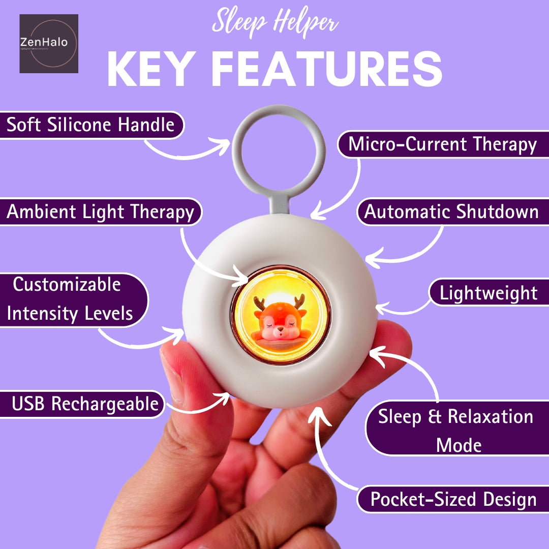 Sleep Helper. Key Features. Quick results in just 10 minutes. Safety automatic shutdown, Portable pocket sized. Customer support 24/7 available. Relief from anxiety, stress and insomnia. Customizable intensity levels. Technologies utilized CES, ambient light and intelligent chip.